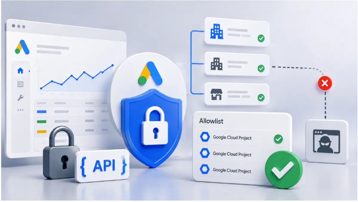 Google Pilots an Allowlist for the Google Ads API — Locking Down Manager Accounts